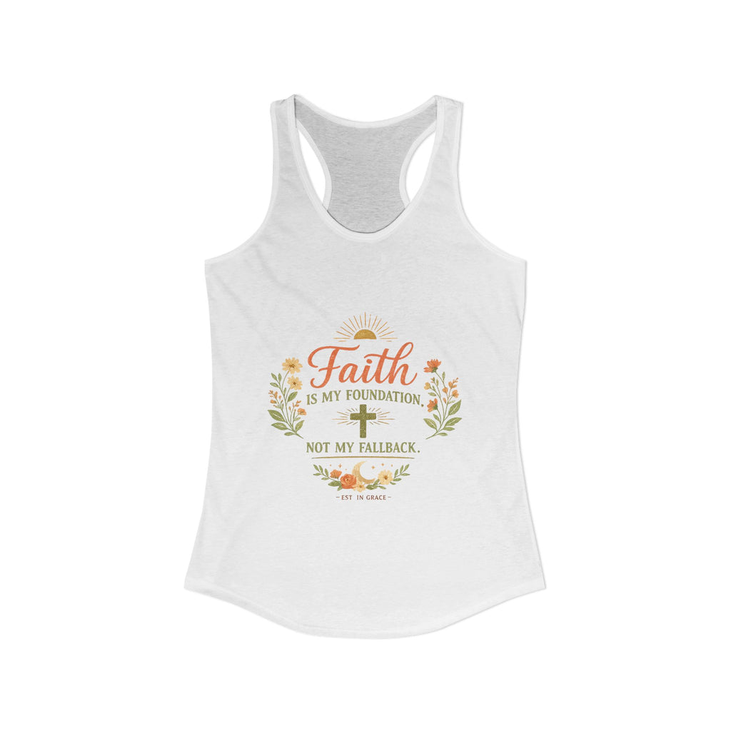 Faith is my foundation not my fallback Tank