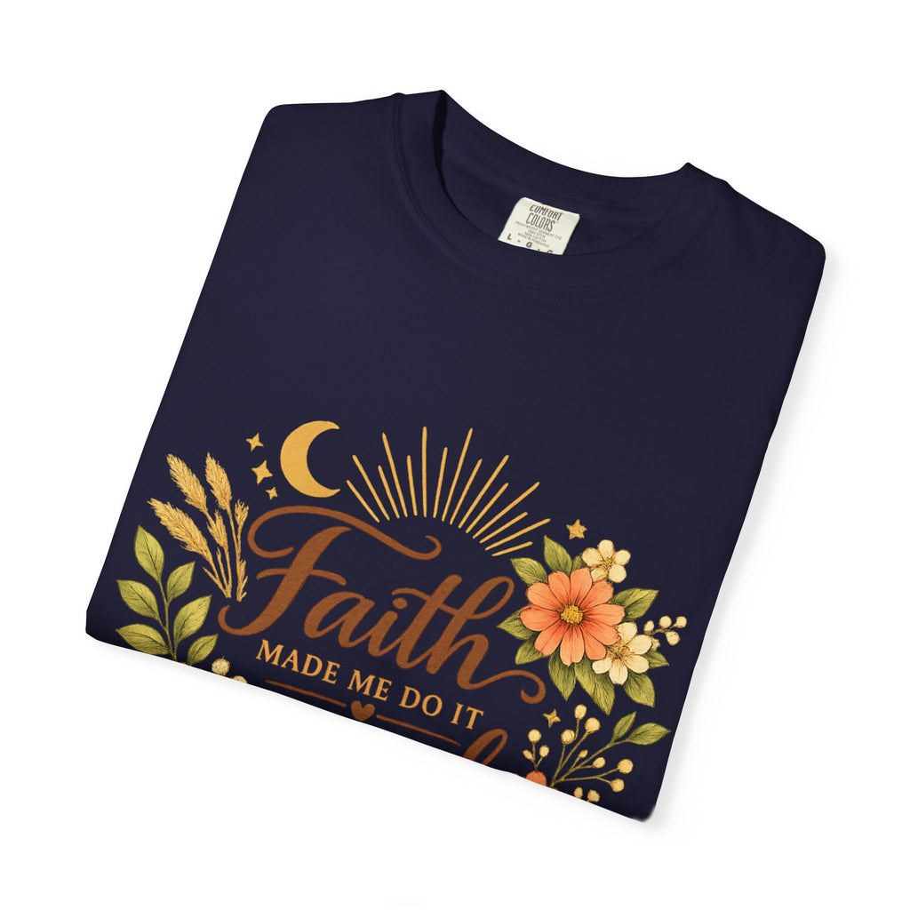 Faith Made Me Do It Scared T-Shirt — Floral Inspirational Christian Tee