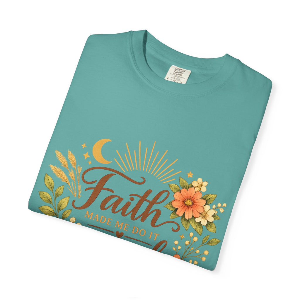 Faith Made Me Do It Scared T-Shirt — Floral Inspirational Christian Tee