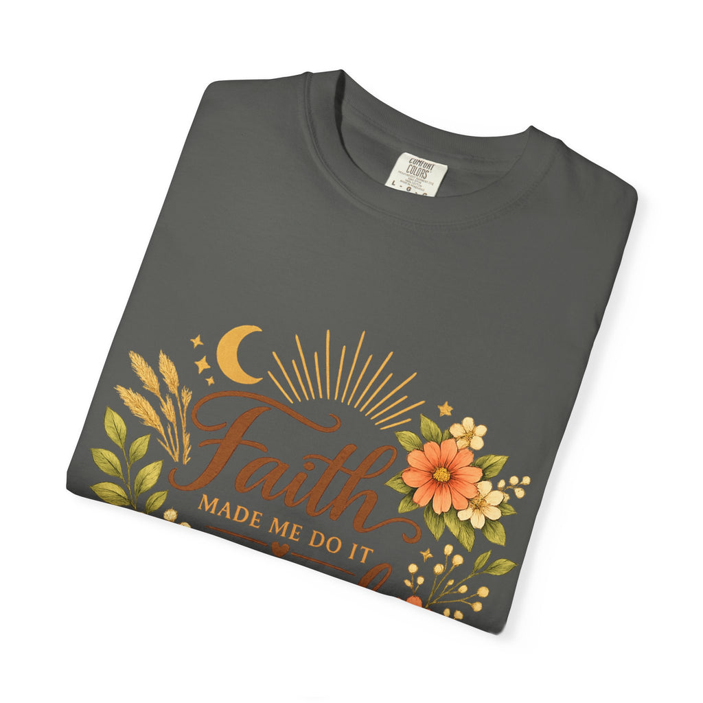 Faith Made Me Do It Scared T-Shirt — Floral Inspirational Christian Tee